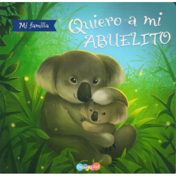 Mi Familia quiero a mi Abuelito: libro de tapa dura, 20x20 cm, Editorial DreamArts 