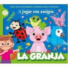 A Jugar con Amigos La Granja - Libro de actividades con juegos para aprender y divertirse - 23x21 cm 48 p