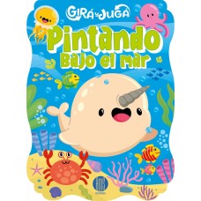 Girá y Jugá Pintando Bajo el Mar Libro de Actividades y para Colorear -  (23x31 cm) - 16 páginas 